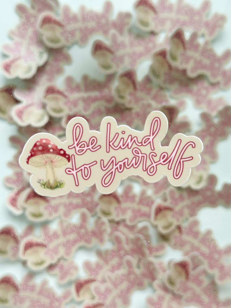 Be kind to yourself sticker